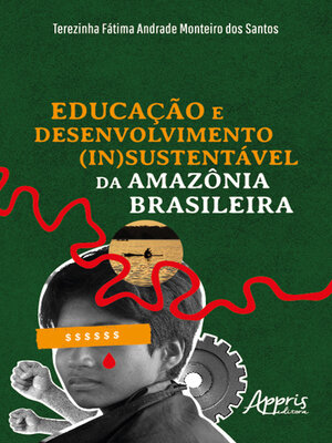 cover image of Educação e Desenvolvimento (In)Sustentável da Amazônia Brasileira